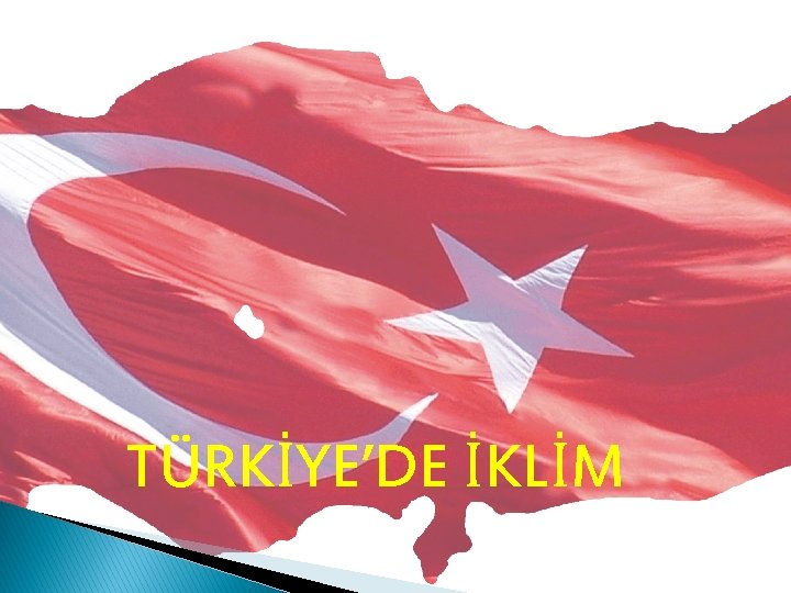 TÜRKİYE’DE İKLİM 
