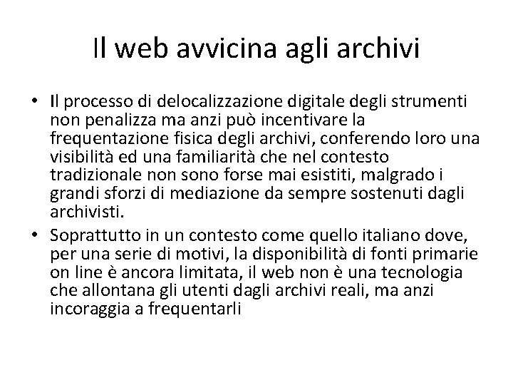 Il web avvicina agli archivi • Il processo di delocalizzazione digitale degli strumenti non