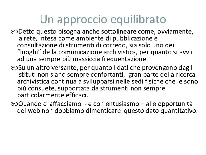 Un approccio equilibrato Detto questo bisogna anche sottolineare come, ovviamente, la rete, intesa come