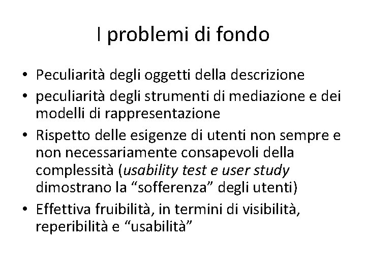 I problemi di fondo • Peculiarità degli oggetti della descrizione • peculiarità degli strumenti