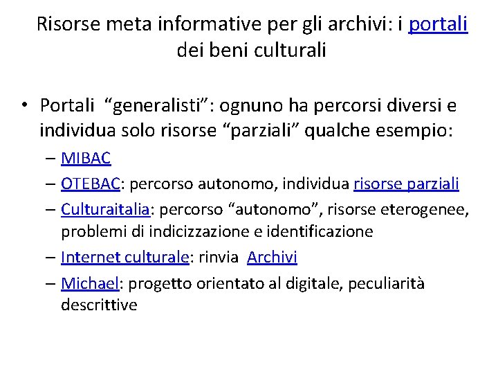 Risorse meta informative per gli archivi: i portali dei beni culturali • Portali “generalisti”: