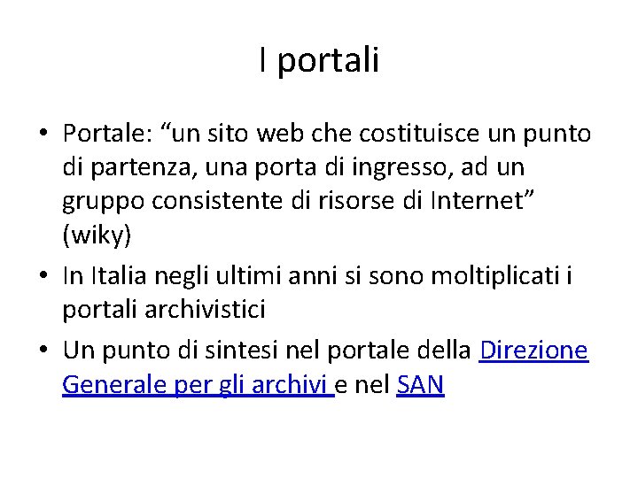 I portali • Portale: “un sito web che costituisce un punto di partenza, una