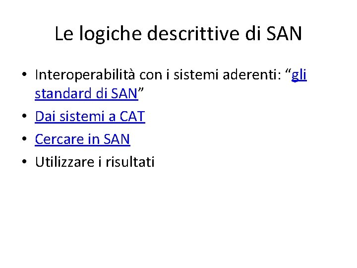 Le logiche descrittive di SAN • Interoperabilità con i sistemi aderenti: “gli standard di