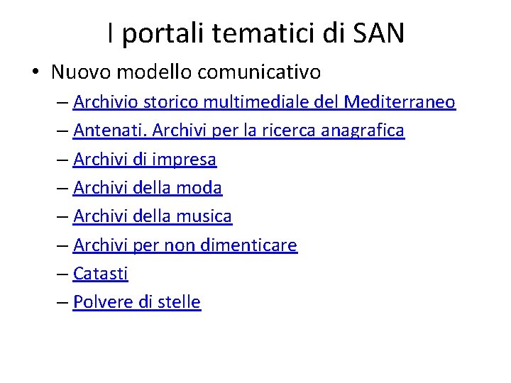 I portali tematici di SAN • Nuovo modello comunicativo – Archivio storico multimediale del