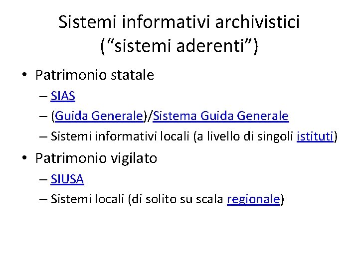 Sistemi informativi archivistici (“sistemi aderenti”) • Patrimonio statale – SIAS – (Guida Generale)/Sistema Guida