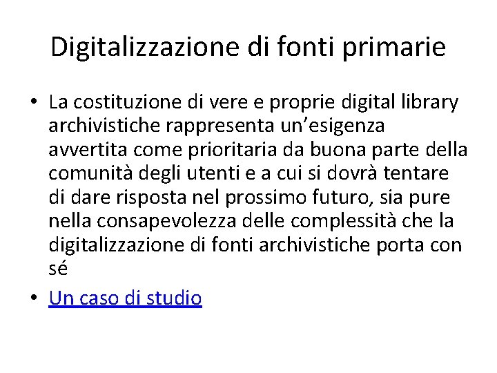 Digitalizzazione di fonti primarie • La costituzione di vere e proprie digital library archivistiche