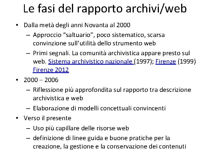 Le fasi del rapporto archivi/web • Dalla metà degli anni Novanta al 2000 –