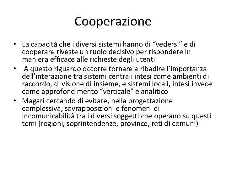 Cooperazione • La capacità che i diversi sistemi hanno di “vedersi” e di cooperare