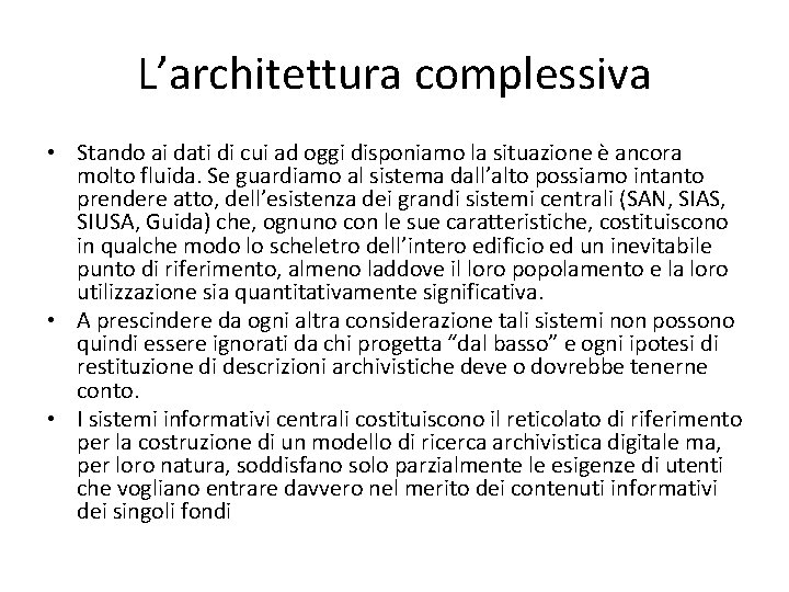 L’architettura complessiva • Stando ai dati di cui ad oggi disponiamo la situazione è