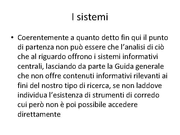 I sistemi • Coerentemente a quanto detto fin qui il punto di partenza non