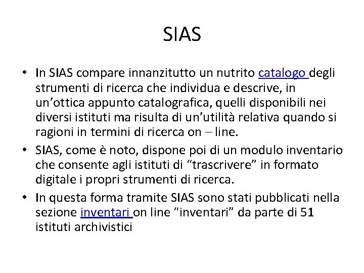 SIAS • In SIAS compare innanzitutto un nutrito catalogo degli strumenti di ricerca che