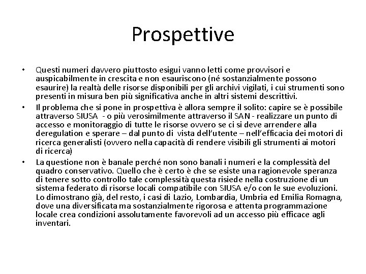 Prospettive • • • Questi numeri davvero piuttosto esigui vanno letti come provvisori e