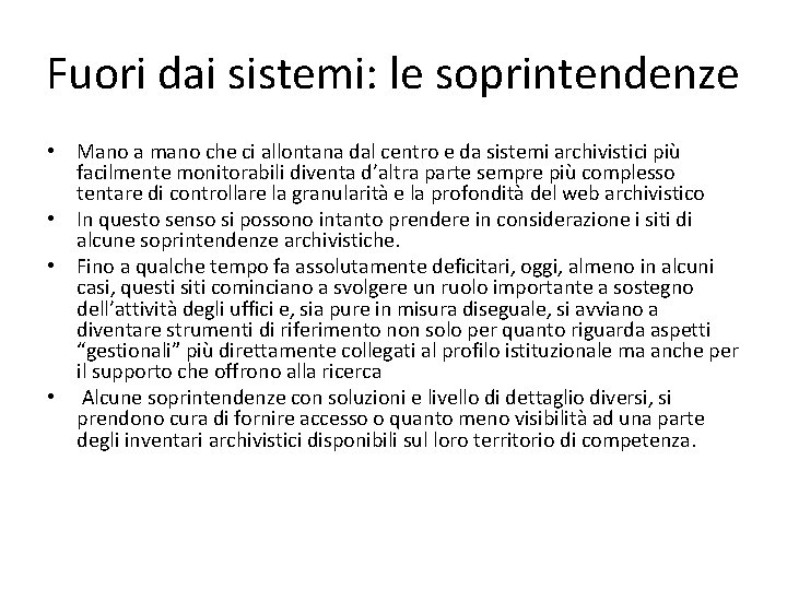 Fuori dai sistemi: le soprintendenze • Mano a mano che ci allontana dal centro