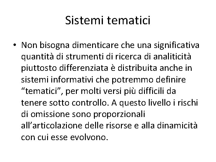 Sistemi tematici • Non bisogna dimenticare che una significativa quantità di strumenti di ricerca