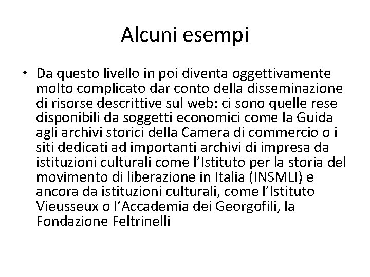 Alcuni esempi • Da questo livello in poi diventa oggettivamente molto complicato dar conto