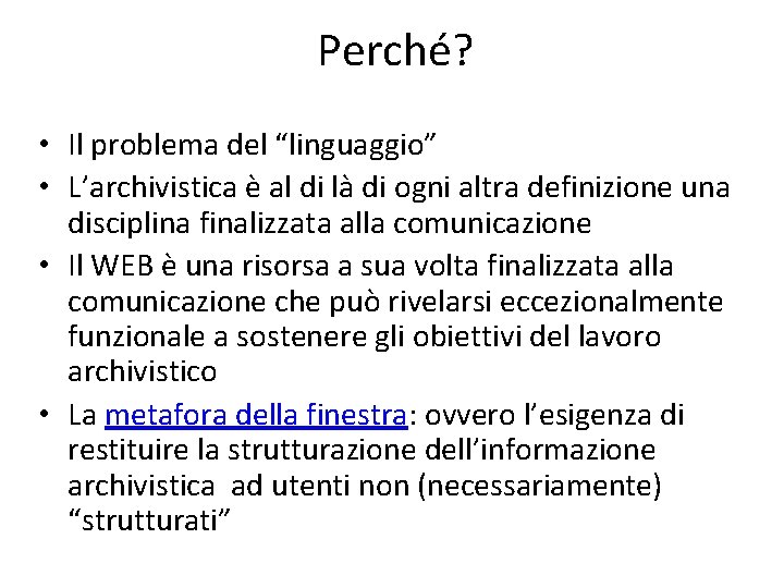 Perché? • Il problema del “linguaggio” • L’archivistica è al di là di ogni