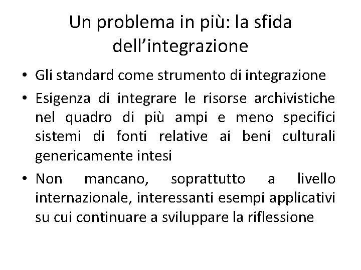 Un problema in più: la sfida dell’integrazione • Gli standard come strumento di integrazione