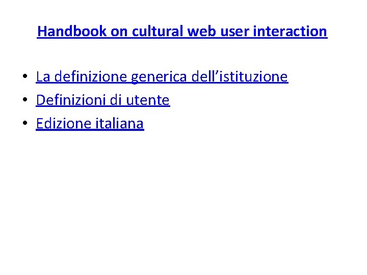 Handbook on cultural web user interaction • La definizione generica dell’istituzione • Definizioni di