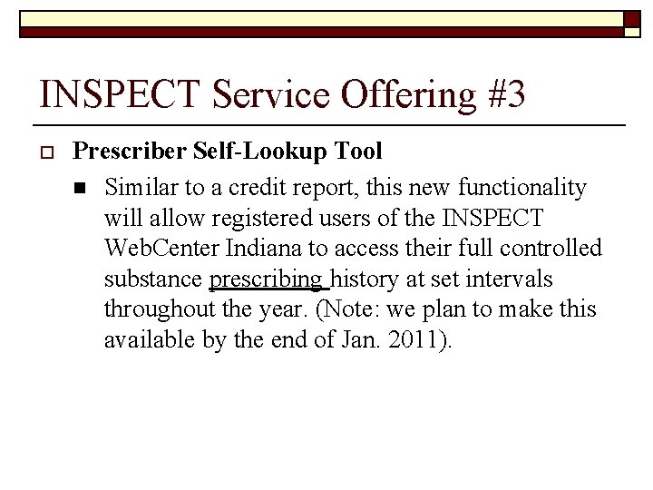 INSPECT Service Offering #3 o Prescriber Self-Lookup Tool n Similar to a credit report, INSPECT Service Offering #3 o Prescriber Self-Lookup Tool n Similar to a credit report,
