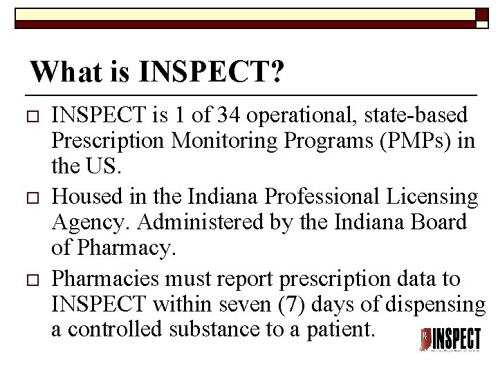 What is INSPECT? o o o INSPECT is 1 of 34 operational, state-based Prescription What is INSPECT? o o o INSPECT is 1 of 34 operational, state-based Prescription