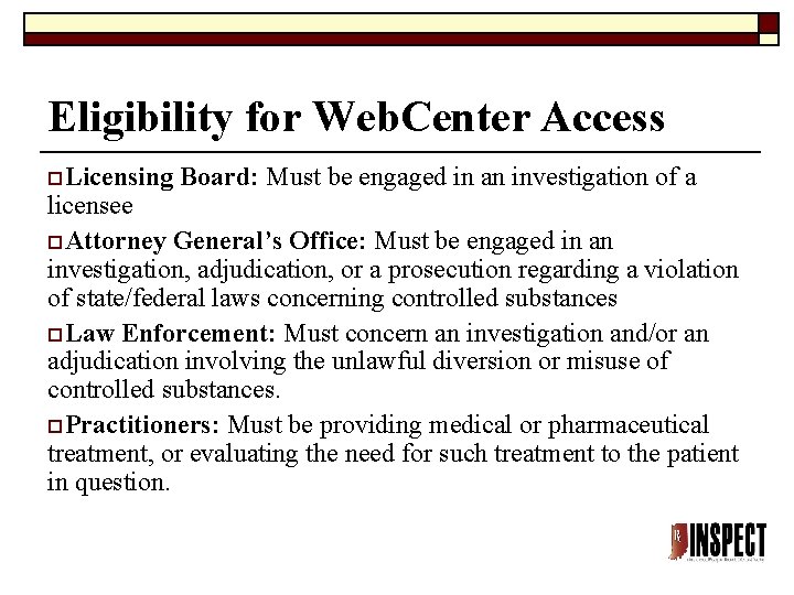 Eligibility for Web. Center Access o. Licensing Board: Must be engaged in an investigation Eligibility for Web. Center Access o. Licensing Board: Must be engaged in an investigation