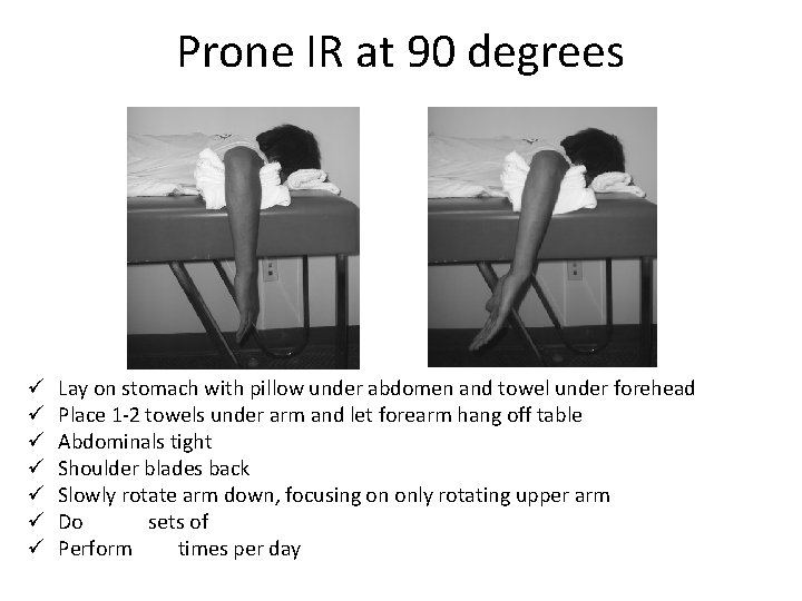 Prone IR at 90 degrees ü ü ü ü Lay on stomach with pillow