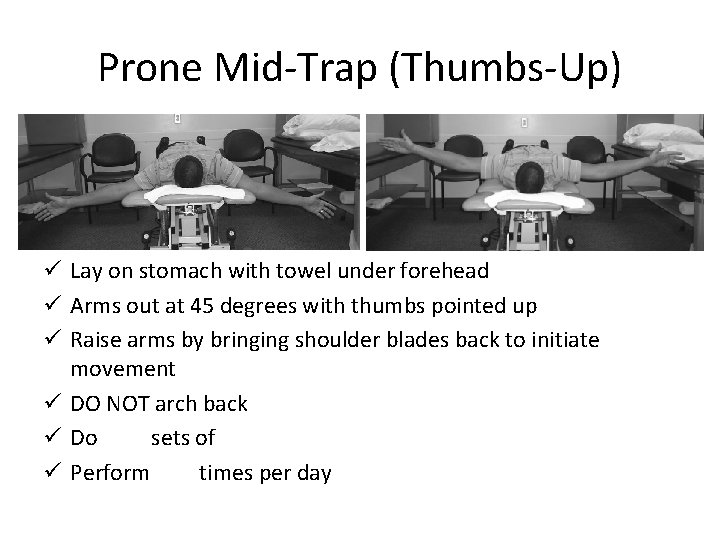 Prone Mid-Trap (Thumbs-Up) ü Lay on stomach with towel under forehead ü Arms out