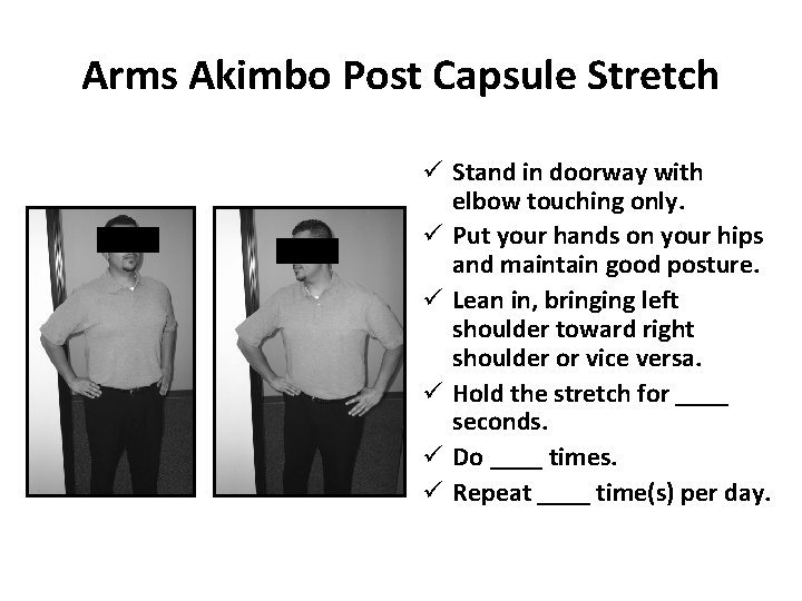 Arms Akimbo Post Capsule Stretch ü Stand in doorway with elbow touching only. ü