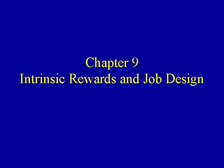 Chapter 9 Intrinsic Rewards and Job Design 