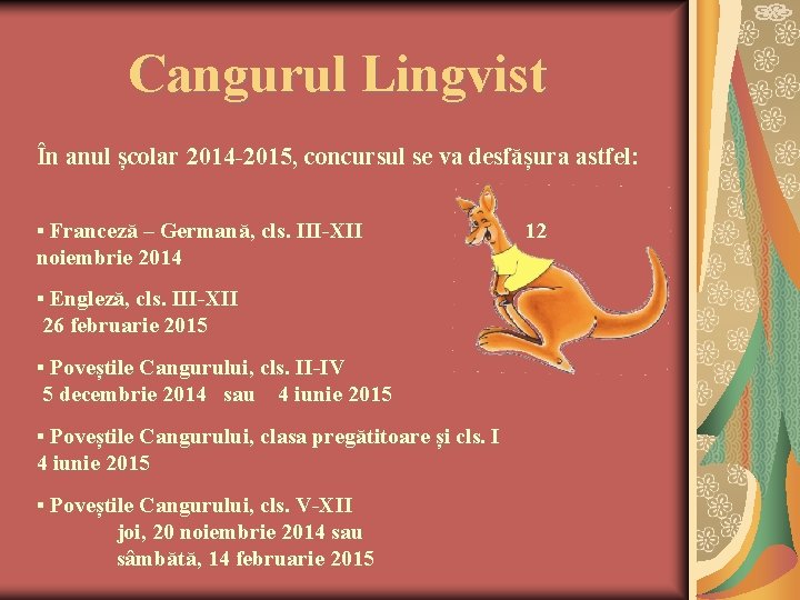 Cangurul Lingvist În anul școlar 2014 -2015, concursul se va desfășura astfel: ▪ Franceză