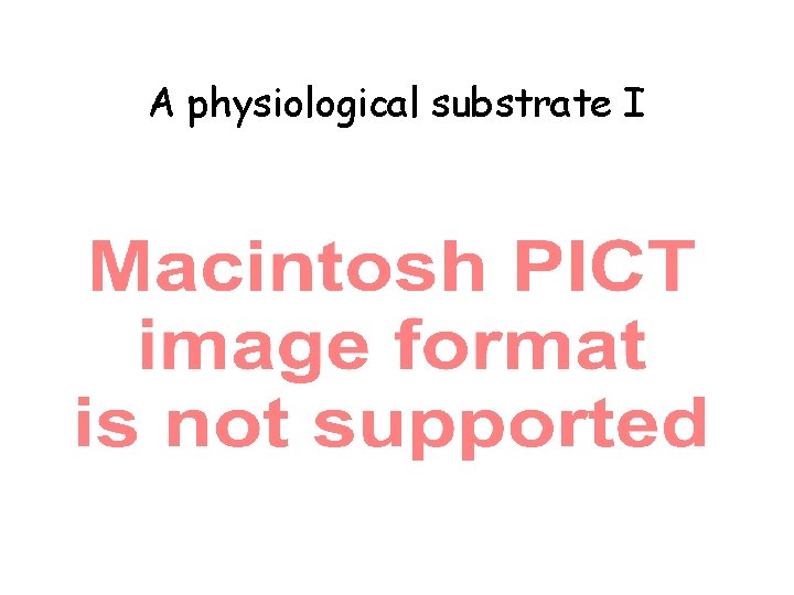 A physiological substrate I 