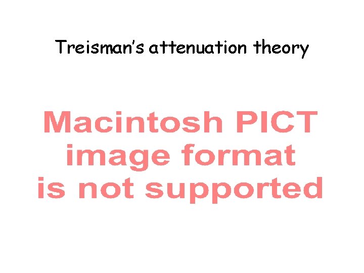 Treisman’s attenuation theory 