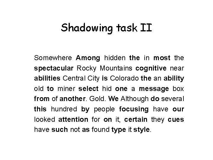 Shadowing task II Somewhere Among hidden the in most the spectacular Rocky Mountains cognitive