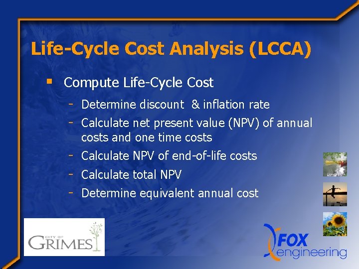 Life-Cycle Cost Analysis (LCCA) § Compute Life-Cycle Cost - Determine discount & inflation rate