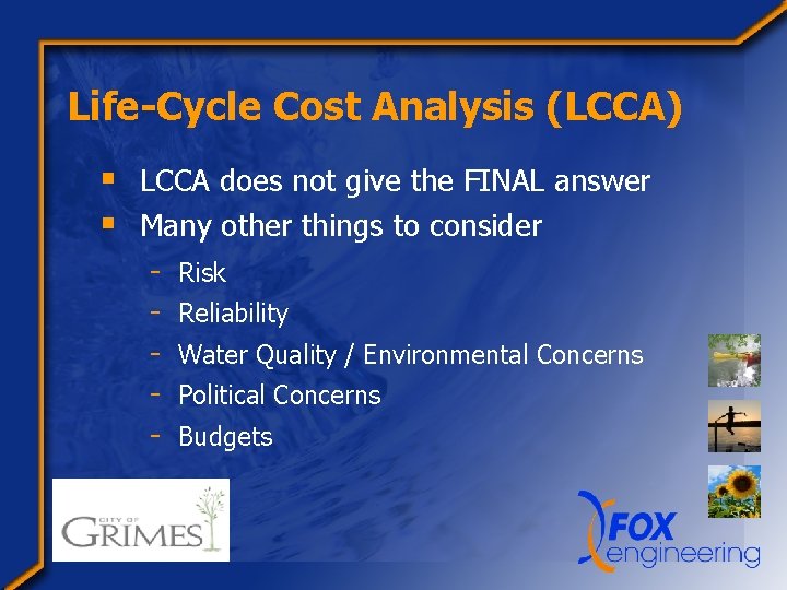 Life-Cycle Cost Analysis (LCCA) § LCCA does not give the FINAL answer § Many