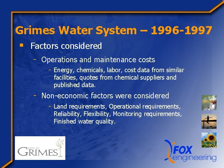 Grimes Water System – 1996 -1997 § Factors considered - Operations and maintenance costs