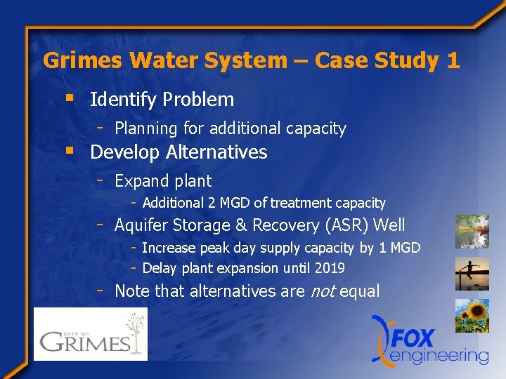 Grimes Water System – Case Study 1 § Identify Problem - Planning for additional