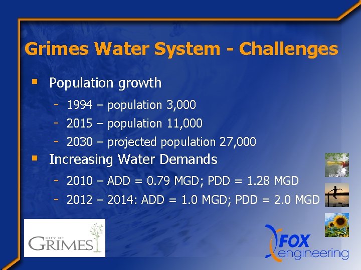 Grimes Water System - Challenges § Population growth - 1994 – population 3, 000