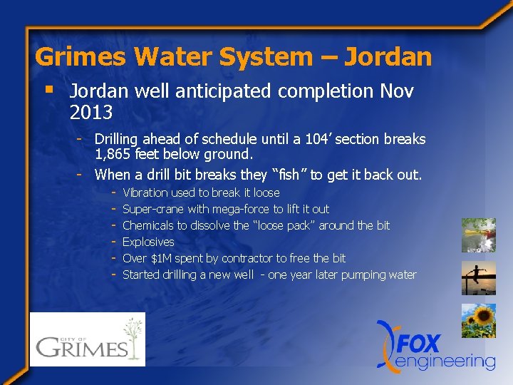 Grimes Water System – Jordan § Jordan well anticipated completion Nov 2013 - Drilling