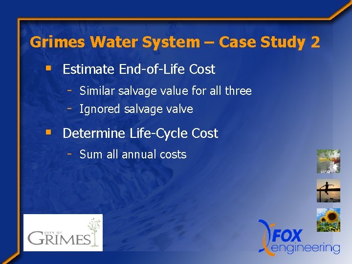 Grimes Water System – Case Study 2 § Estimate End-of-Life Cost - Similar salvage