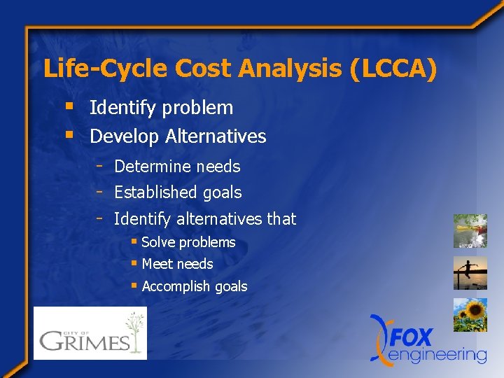 Life-Cycle Cost Analysis (LCCA) § Identify problem § Develop Alternatives - Determine needs -