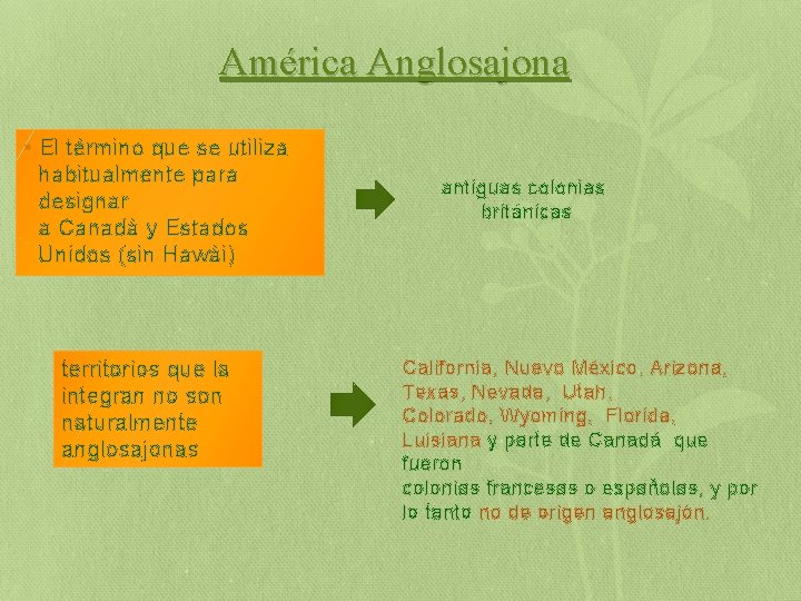 América Anglosajona • El término que se utiliza habitualmente para designar a Canadá y