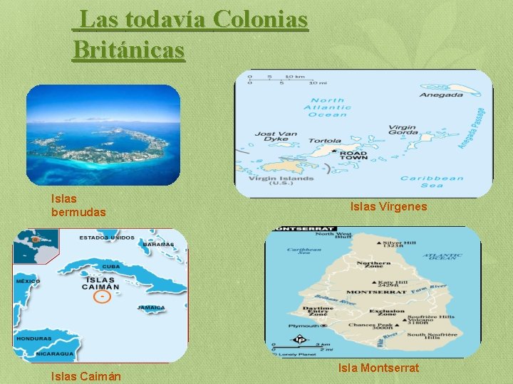 Las todavía Colonias Británicas Islas bermudas Islas Caimán Islas Vírgenes Isla Montserrat 
