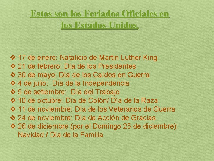 Estos son los Feriados Oficiales en los Estados Unidos. v 17 de enero: Natalicio