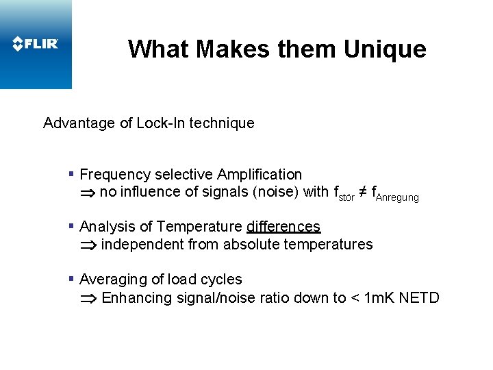What Makes them Unique Advantage of Lock-In technique § Frequency selective Amplification no influence