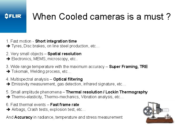 When Cooled cameras is a must ? 1. Fast motion - Short integration time