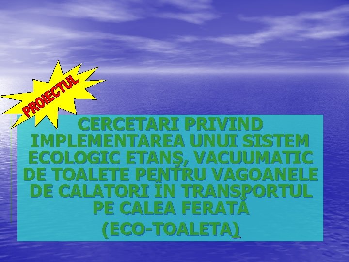 CERCETARI PRIVIND IMPLEMENTAREA UNUI SISTEM ECOLOGIC ETANŞ, VACUUMATIC DE TOALETE PENTRU VAGOANELE DE CALATORI