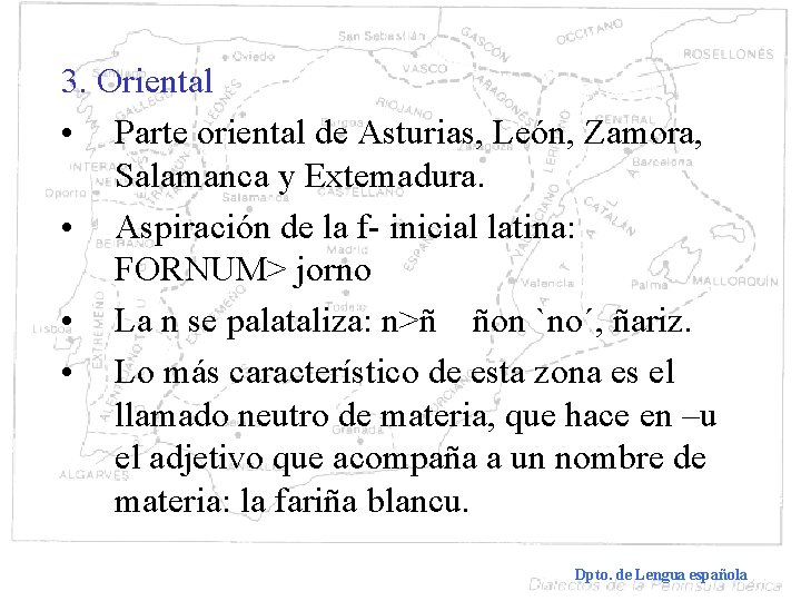 3. Oriental • Parte oriental de Asturias, León, Zamora, Salamanca y Extemadura. • Aspiración