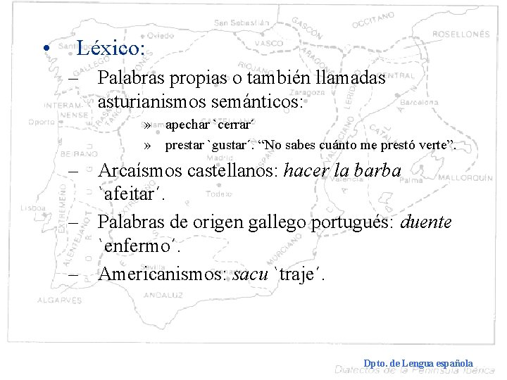  • Léxico: – Palabras propias o también llamadas asturianismos semánticos: » apechar `cerrar´