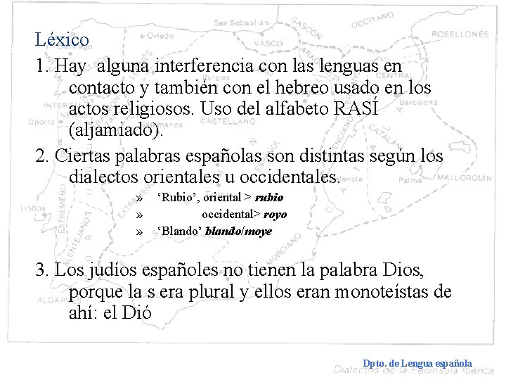 Léxico 1. Hay alguna interferencia con las lenguas en contacto y también con el